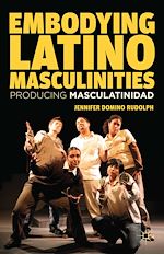 Télécharger le livre :  Embodying Latino Masculinities