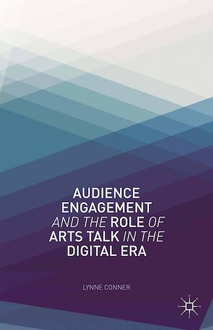 Téléchargez le livre :  Audience Engagement and the Role of Arts Talk in the Digital Era