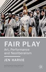 Télécharger le livre :  Fair Play - Art, Performance and Neoliberalism