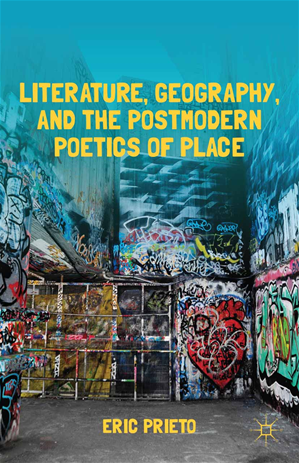 Téléchargez le livre :  Literature, Geography, and the Postmodern Poetics of Place