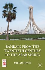 Télécharger le livre :  Bahrain from the Twentieth Century to the Arab Spring