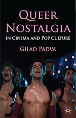 Télécharger le livre :  Queer Nostalgia in Cinema and Pop Culture