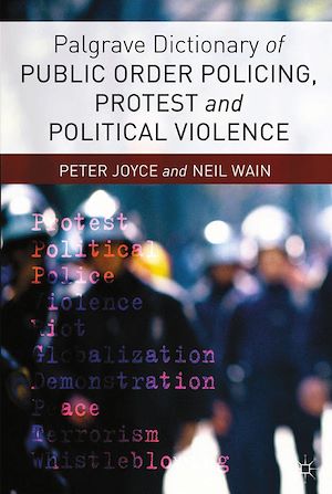 Téléchargez le livre :  Palgrave Dictionary of Public Order Policing, Protest and Political Violence