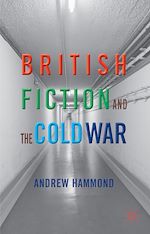 Télécharger le livre :  British Fiction and the Cold War