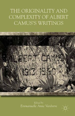 Téléchargez le livre :  The Originality and Complexity of Albert Camus's Writings
