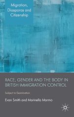 Télécharger le livre :  Race, Gender and the Body in British Immigration Control