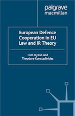 Télécharger le livre :  European Defence Cooperation in EU Law and IR Theory