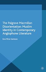Télécharger le livre :  Disorientation: Muslim Identity in Contemporary Anglophone Literature