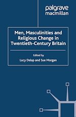 Télécharger le livre :  Men, Masculinities and Religious Change in Twentieth-Century Britain