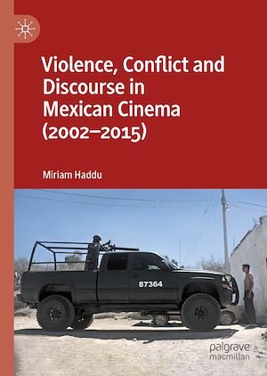 Téléchargez le livre :  Violence, Conflict and Discourse in Mexican Cinema (2002-2015)