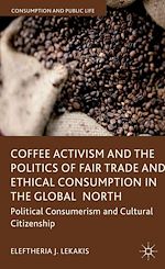 Télécharger le livre :  Coffee Activism and the Politics of Fair Trade and Ethical Consumption in the Global North