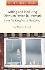 Télécharger le livre :  Writing and Producing Television Drama in Denmark