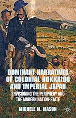 Télécharger le livre :  Dominant Narratives of Colonial Hokkaido and Imperial Japan