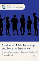 Télécharger le livre :  Childhood, Mobile Technologies and Everyday Experiences