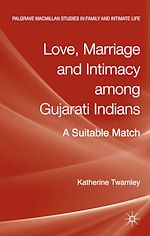 Télécharger le livre :  Love, Marriage and Intimacy among Gujarati Indians