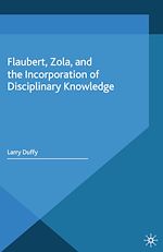 Télécharger le livre :  Flaubert, Zola, and the Incorporation of Disciplinary Knowledge