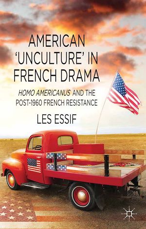 Téléchargez le livre :  American ‘Unculture' in French Drama