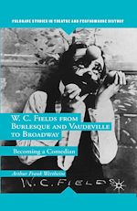 Download this eBook W. C. Fields from Burlesque and Vaudeville to Broadway