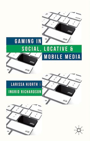 Téléchargez le livre :  Gaming in Social, Locative and Mobile Media