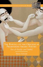 Télécharger le livre :  The Poetics of the Obscene in Premodern Arabic Poetry