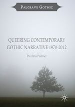 Télécharger le livre :  Queering Contemporary Gothic Narrative 1970-2012