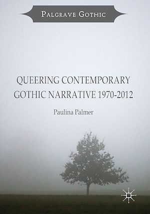 Téléchargez le livre :  Queering Contemporary Gothic Narrative 1970-2012