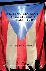Télécharger le livre :  Writing Secrecy in Caribbean Freemasonry