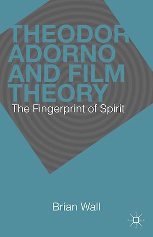 Téléchargez le livre :  Theodor Adorno and Film Theory