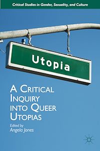 Téléchargez le livre :  A Critical Inquiry into Queer Utopias