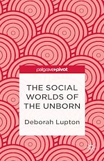 Télécharger le livre :  The Social Worlds of the Unborn
