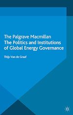 Télécharger le livre :  The Politics and Institutions of Global Energy Governance