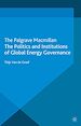 Télécharger le livre :  The Politics and Institutions of Global Energy Governance