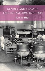 Télécharger le livre :  Gender and Class in English Asylums, 1890-1914