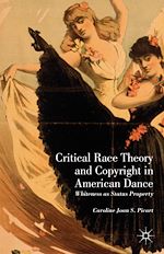 Télécharger le livre :  Critical Race Theory and Copyright in American Dance