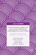 Télécharger le livre :  The Invisible Hands of Political Parties in Presidential Elections: Party Activists and Political Aggregation from 2004 to 2012