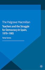 Télécharger le livre :  Teachers and the Struggle for Democracy in Spain, 1970-1985