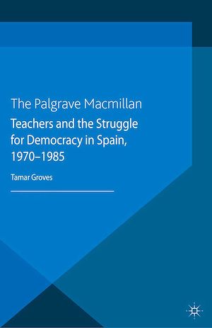 Téléchargez le livre :  Teachers and the Struggle for Democracy in Spain, 1970-1985