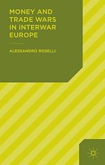 Télécharger le livre :  Money and Trade Wars in Interwar Europe