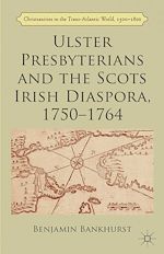 Télécharger le livre :  Ulster Presbyterians and the Scots Irish Diaspora, 1750-1764