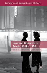 Télécharger le livre :  Love and Romance in Britain, 1918 - 1970