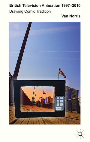 Téléchargez le livre :  British Television Animation 1997-2010