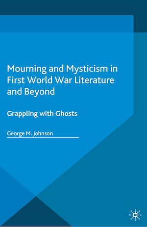 Téléchargez le livre :  Mourning and Mysticism in First World War Literature and Beyond
