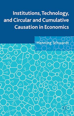 Téléchargez le livre :  Institutions, Technology, and Circular and Cumulative Causation in Economics