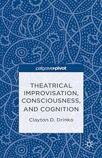 Télécharger le livre :  Theatrical Improvisation, Consciousness, and Cognition