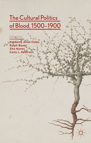 Téléchargez le livre :  The Cultural Politics of Blood, 1500-1900