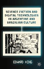 Télécharger le livre :  Science Fiction and Digital Technologies in Argentine and Brazilian Culture