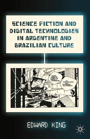 Téléchargez le livre :  Science Fiction and Digital Technologies in Argentine and Brazilian Culture