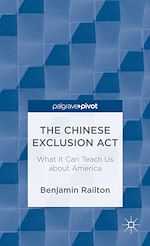 Download this eBook The Chinese Exclusion Act: What It Can Teach Us about America
