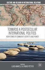 Télécharger le livre :  Towards a Postsecular International Politics