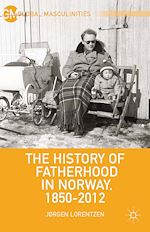 Télécharger le livre :  The History of Fatherhood in Norway, 1850–2012
